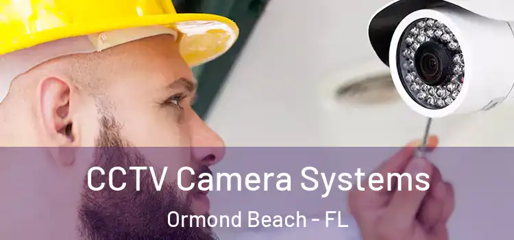CCTV Camera Systems Ormond Beach - FL