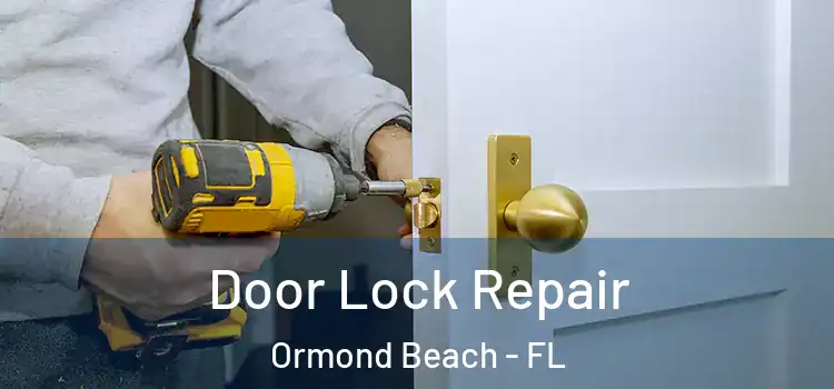 Door Lock Repair Ormond Beach - FL