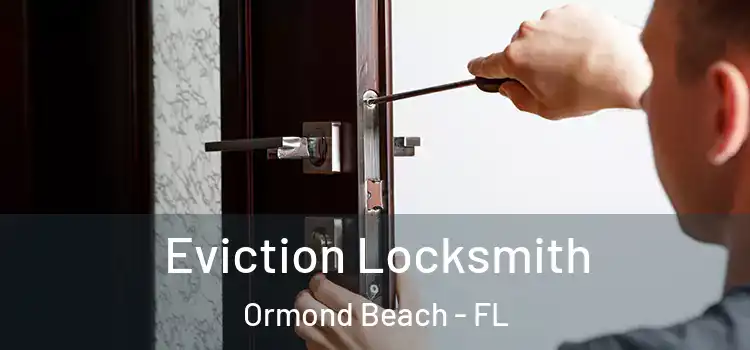 Eviction Locksmith Ormond Beach - FL