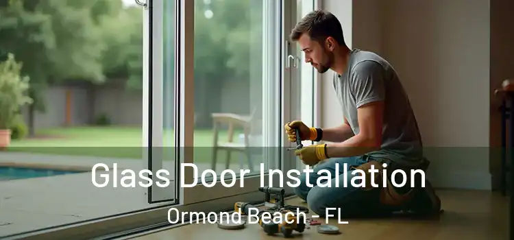 Glass Door Installation Ormond Beach - FL