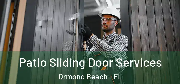 Patio Sliding Door Services Ormond Beach - FL