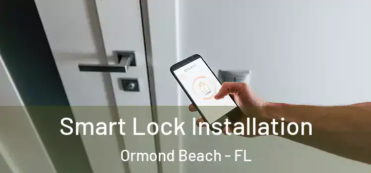 Smart Lock Installation Ormond Beach - FL